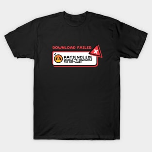 Download patience failed T-Shirt